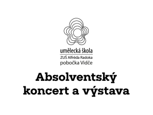 Absolventský koncert a výstava