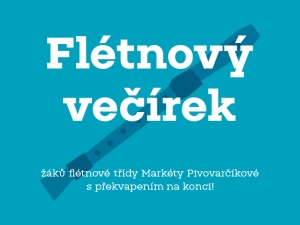 Flétnový večírek žáků flétnové třídy Markéty Pivovarčíkové