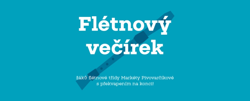 Flétnový večírek žáků flétnové třídy Markéty Pivovarčíkové