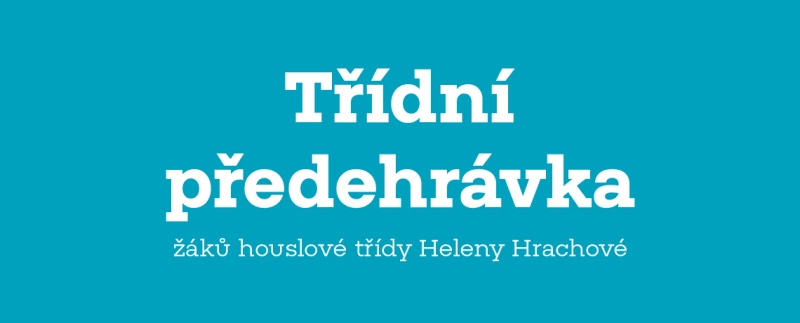 Třídní předehrávka žáků houslové třídy Heleny Hrachové