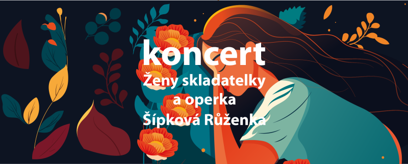 Koncert Ženy skladatelky a operka Šípková Růženka